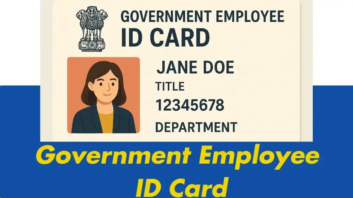 Government Employee ID Card-सरकारी कर्मचारी ओळखपत्र: अर्ज कसा करावा, आवश्यक कागदपत्रे, आणि अर्ज प्रक्रिया 2025