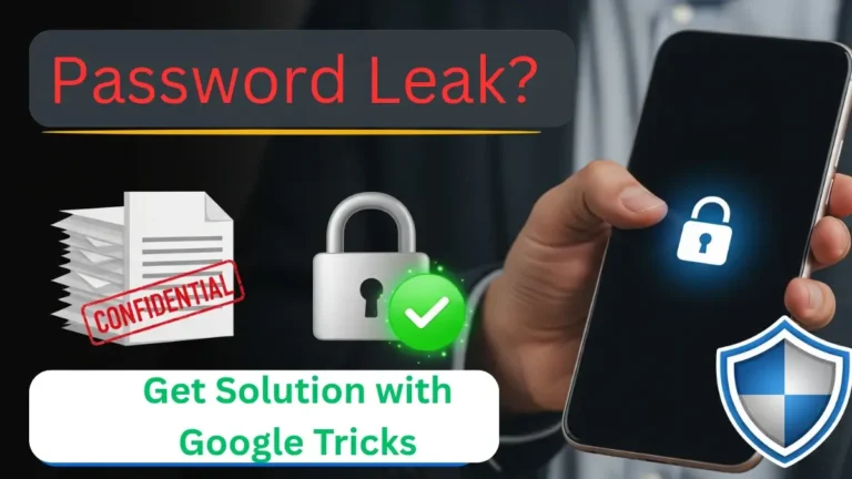 मोबाईलमधील Password leak झालाय का? – हे एक Google Trick वापरून लगेच तपासा 2025. Google trick to find password leaks 2025