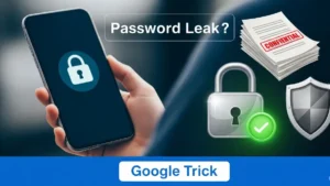 मोबाईलमधील Password leak झालाय का? – हे एक Google Trick वापरून लगेच तपासा 2025.